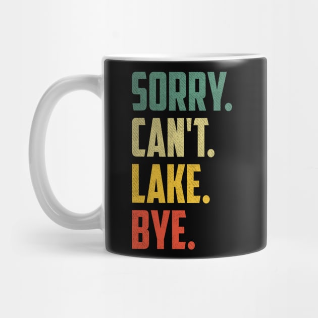 Sorry Can't Lake Bye Vintage Retro Summer Vacay Lake Lover by urlowfur